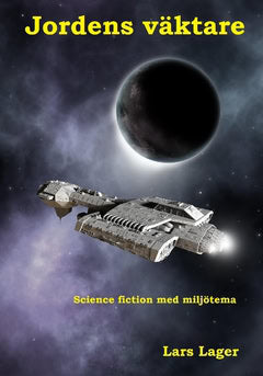 Lars Lager : Jordens väktare : science fiction med miljötema