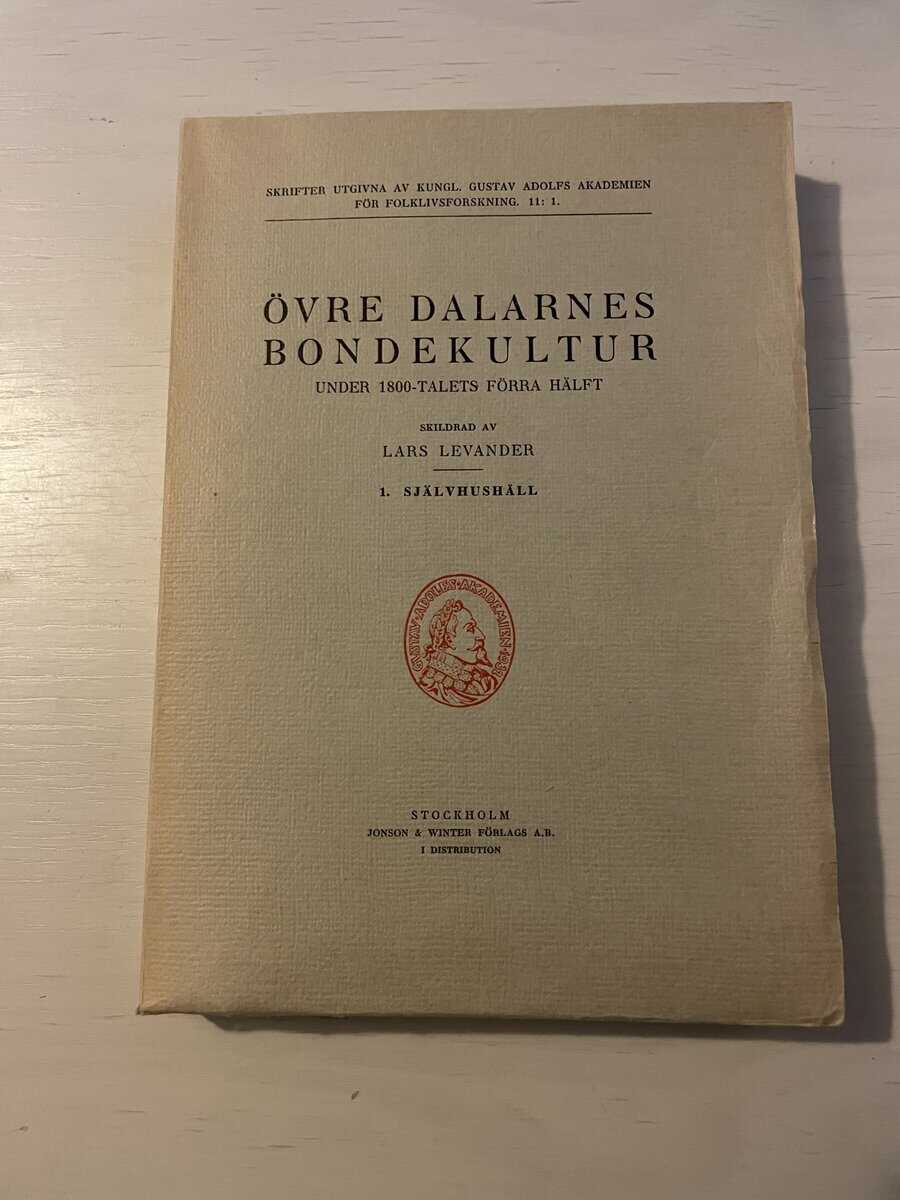 Lars Levander : Övre Dalarnes bondekultur under 1800-talets förra hälft - Del I (1) Självhushåll