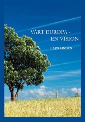 Lars Lindén : Vårt Europa : en vision