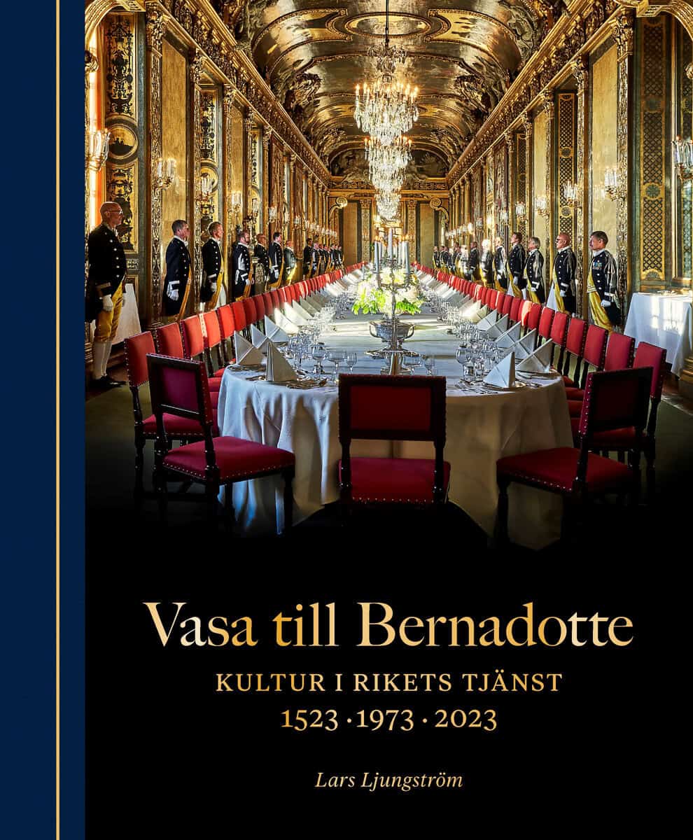 Lars Ljungström : Vasa till Bernadotte : kultur i rikets tjänst