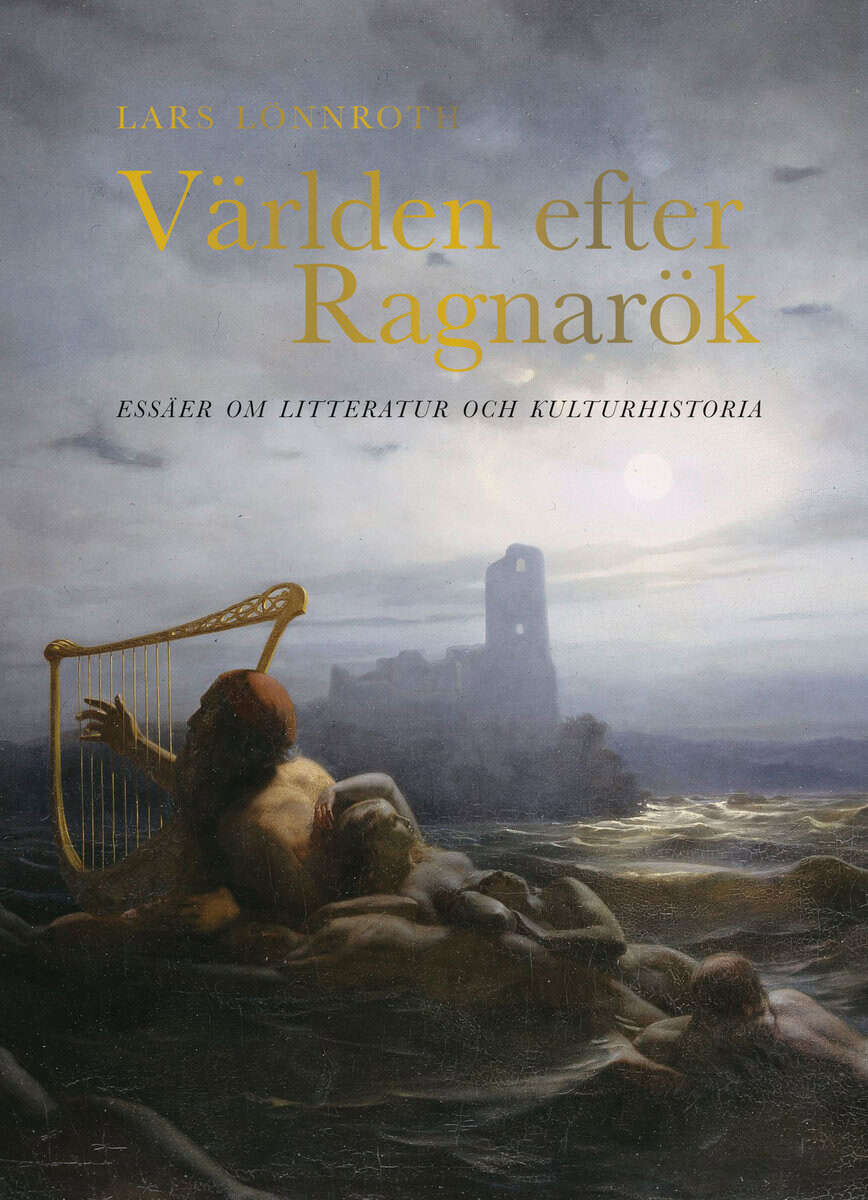 Lars Lönnroth : Världen efter Ragnarök : essäer om litteratur och kulturhistoria