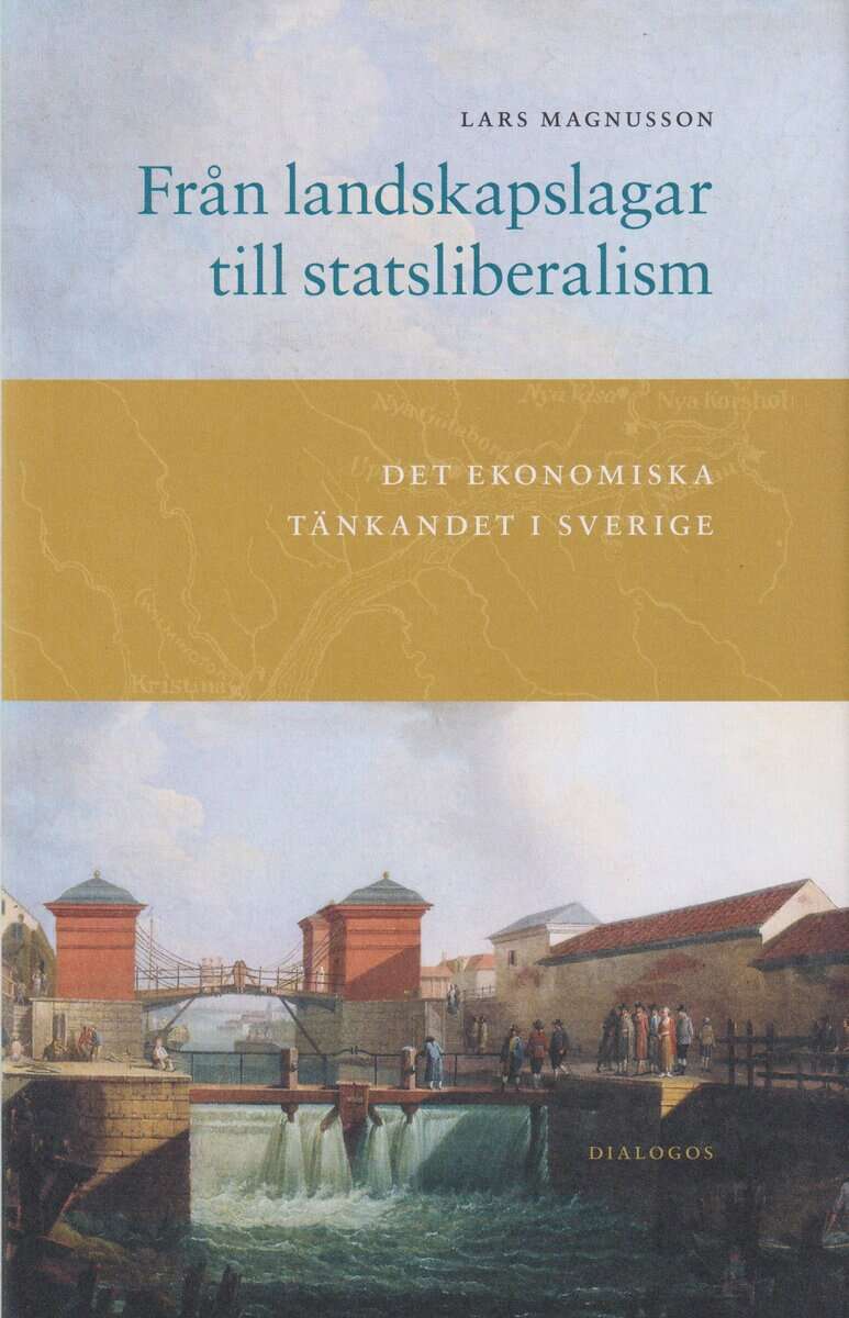 Lars Magnusson : Från landskapslagar till statsliberalism : det ekonomiska tänkandet i Sverige