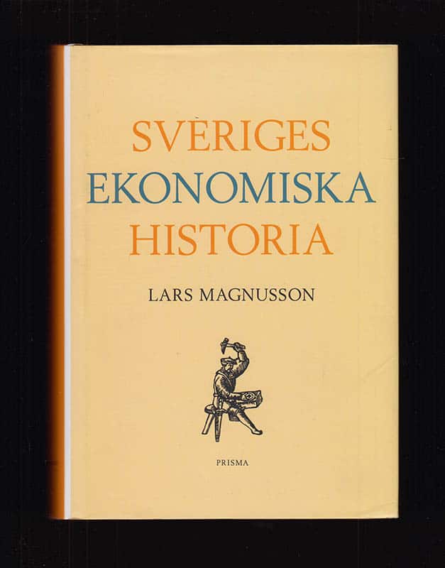 Lars Magnusson : Sveriges ekonomiska historia