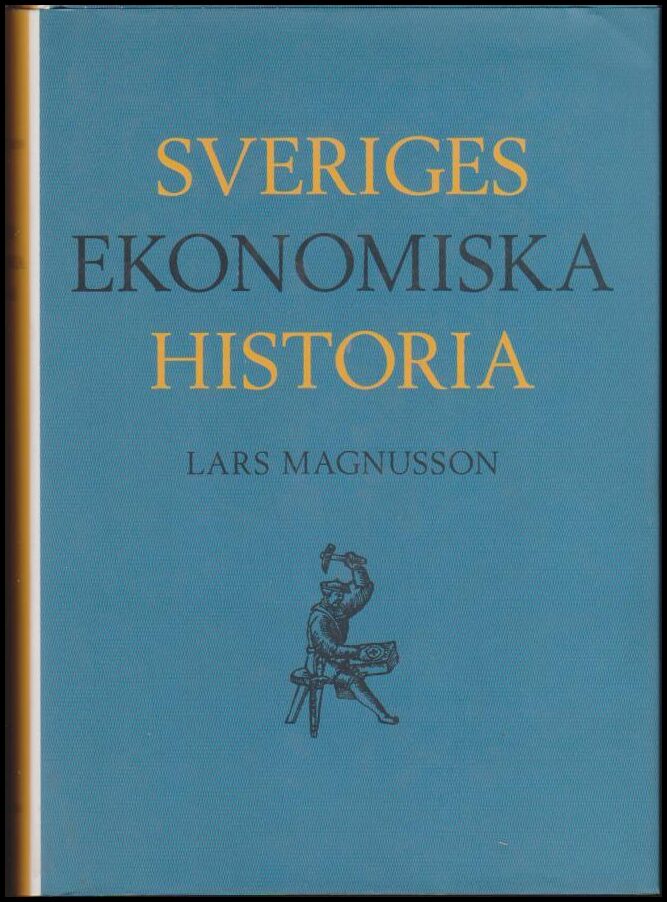 Lars Magnusson : Sveriges ekonomiska historia