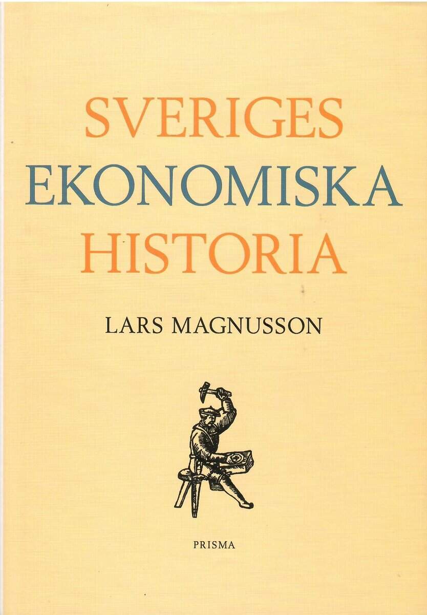 Lars Magnusson : Sveriges ekonomiska historia