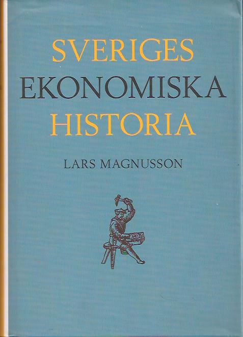 Lars Magnusson : Sveriges ekonomiska historia