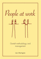 Lars Marmgren : People at work : gestalt methodology and management