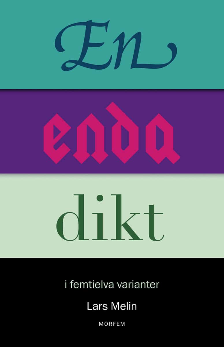 Lars Melin : En enda dikt : i femtielva varianter