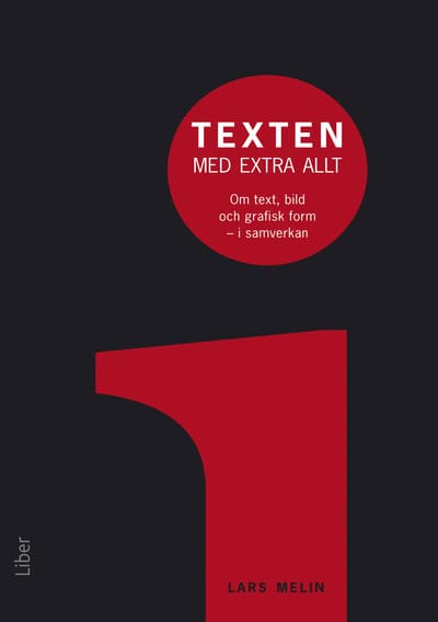 Lars Melin : Texten med extra allt : om text, bild och grafisk form i samverkan