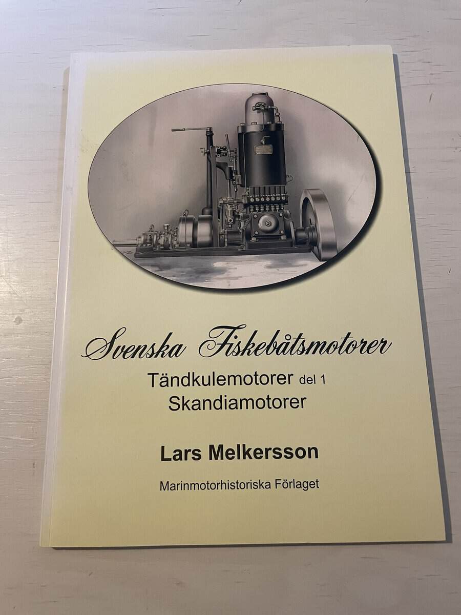 Lars Melkersson : Svenska fiskebåtsmotorer - Tändkulemotorer del 1 - Skandiamotorer