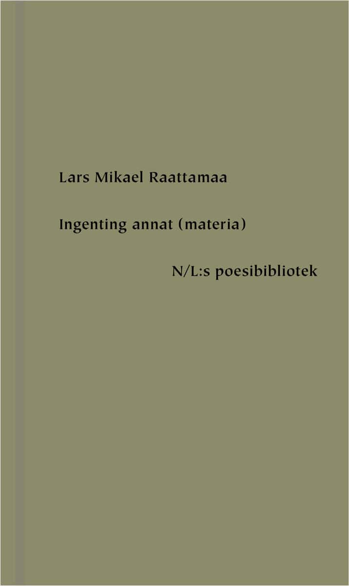 Lars Mikael Raattamaa : Ingenting annat (materia)