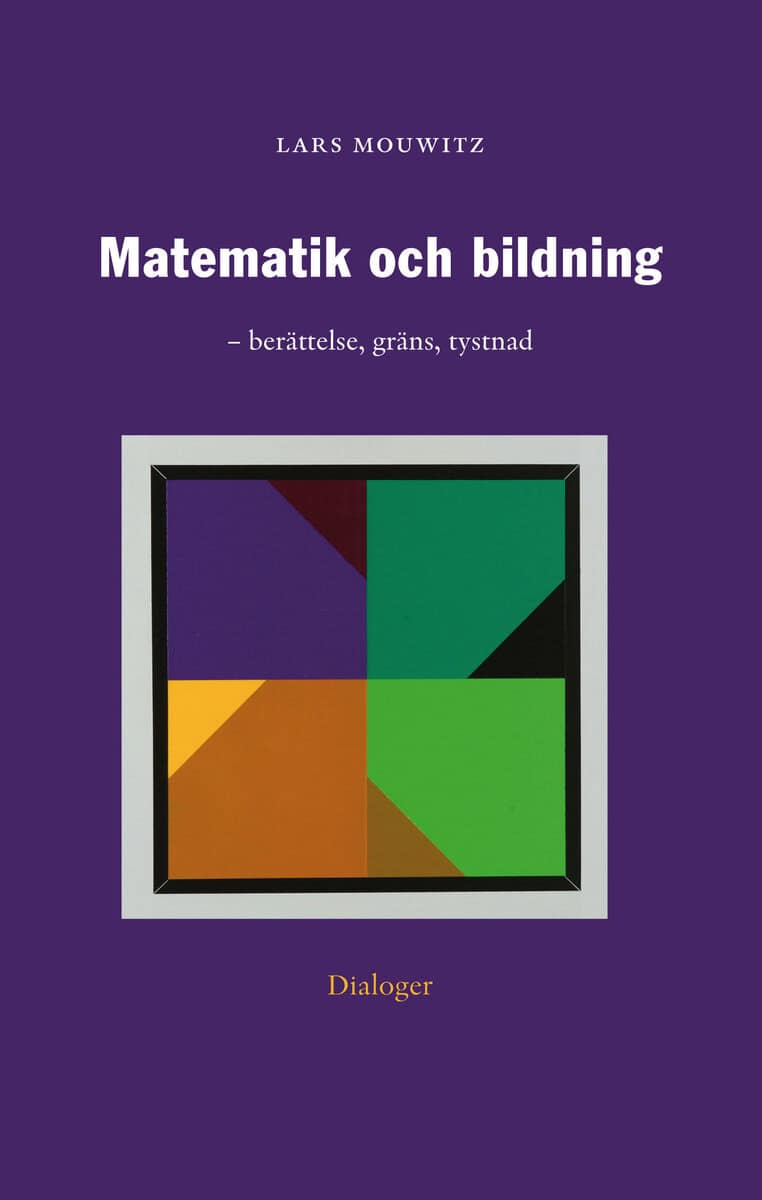 Lars Mouwitz : Matematik och bildning : berättelse, gräns, tystnad