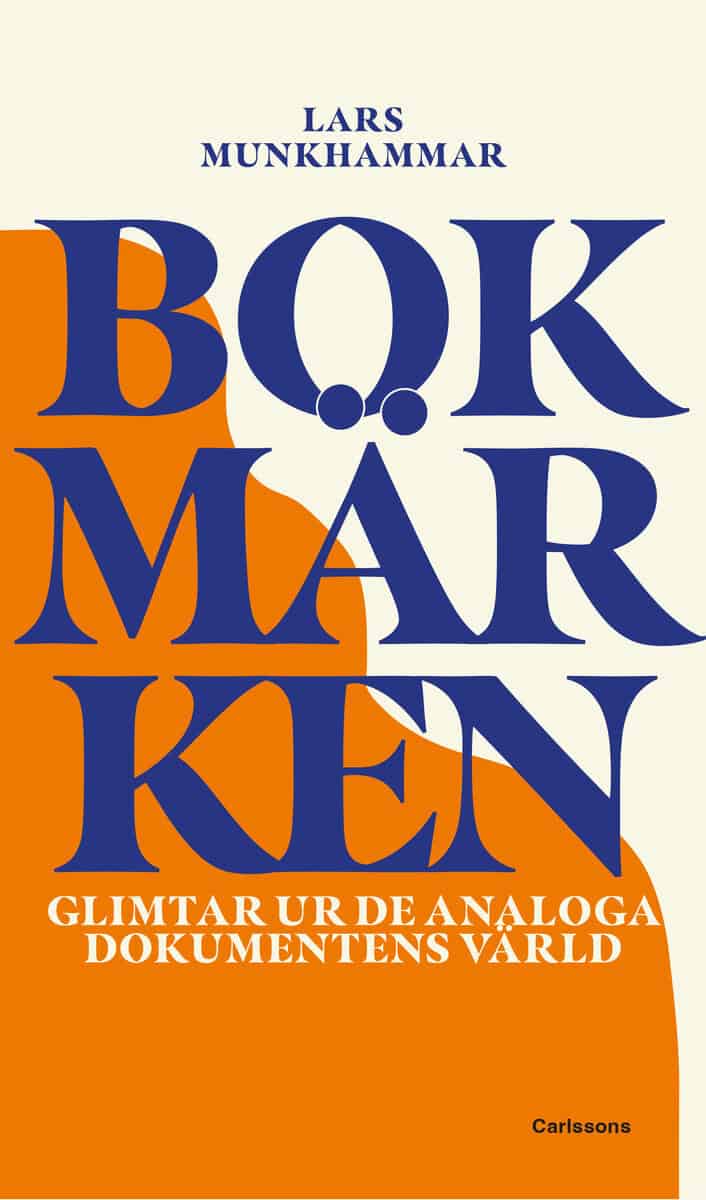 Lars Munkhammar : Bokmärken : glimtar ur de analoga dokumentens värld