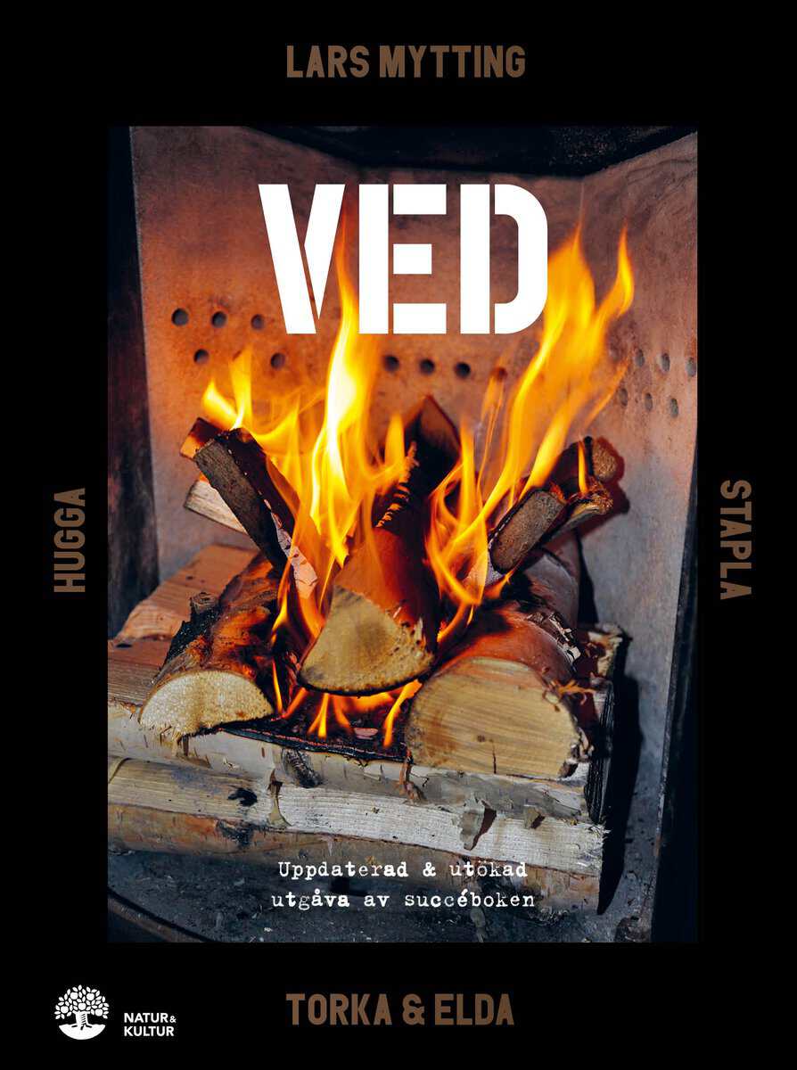 Lars Mytting : Ved : Hugga, stapla, torka & elda
