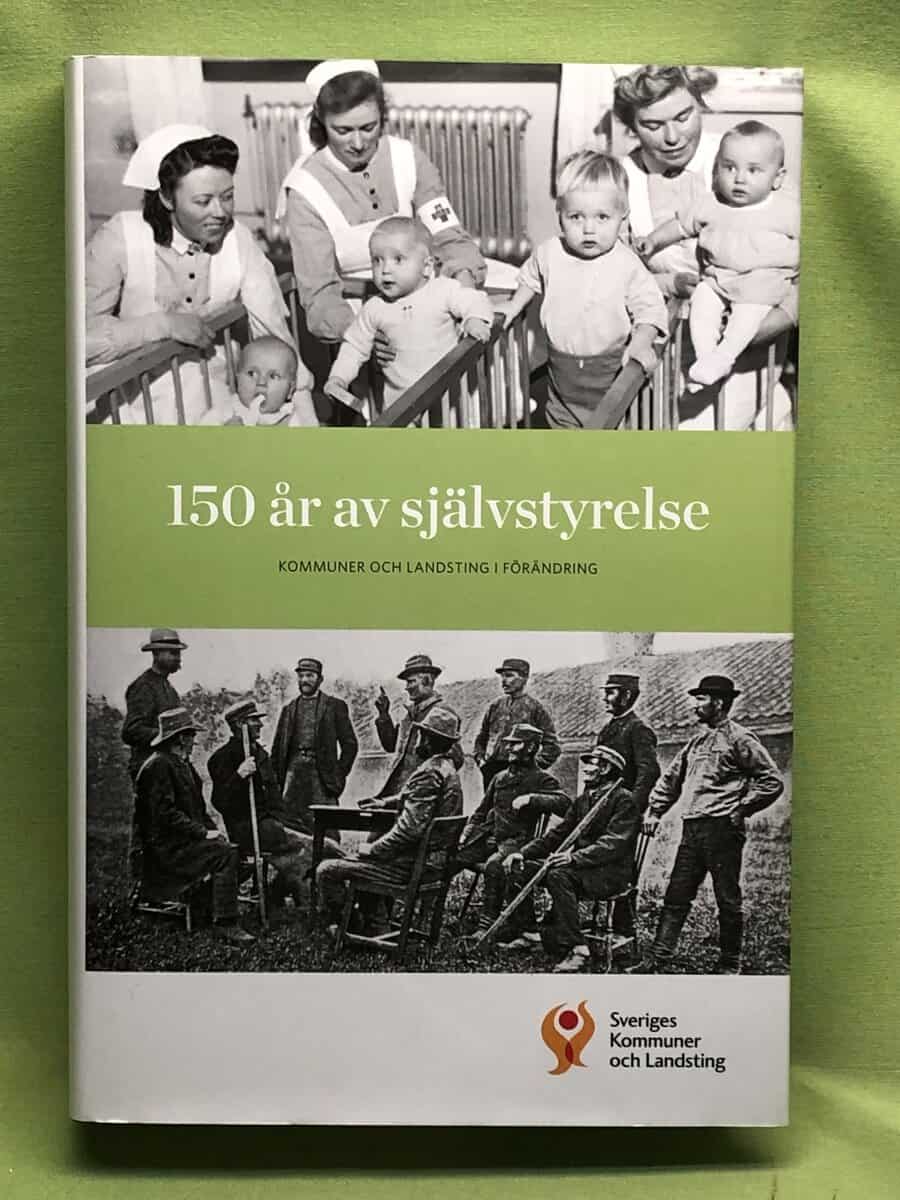 Lars Nilsson : 150 år av självstyrelse kommuner och landsting i förändring