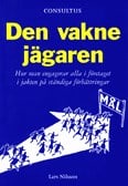 Lars Nilsson : Den vakne jägaren : hur man engagerar alla i företaget i jakten på ständiga förbättringar