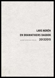 Lars Norén : En dramatikers dagbok 2013-2015
