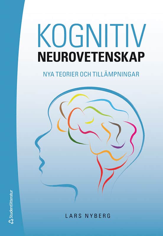 Lars Nyberg : Kognitiv neurovetenskap : nya teorier och tillämpningar