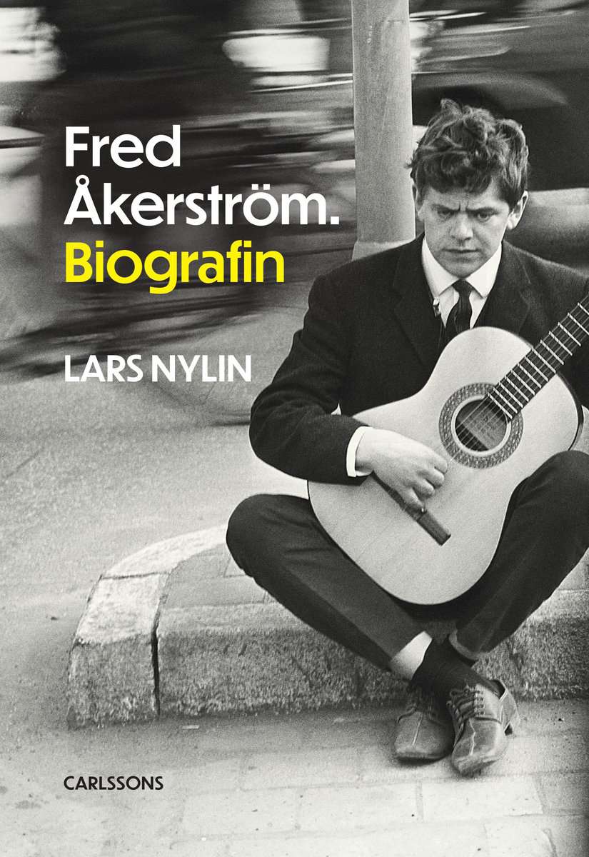 Lars Nylin : Fred Åkerström : biografin
