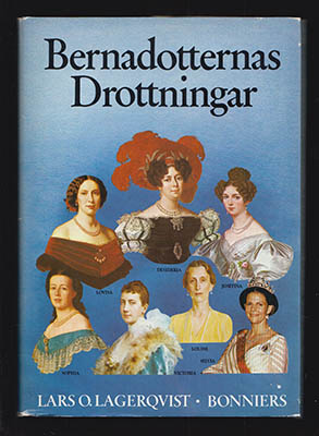 Lars O Lagerqvist : Bernadotternas drottningar