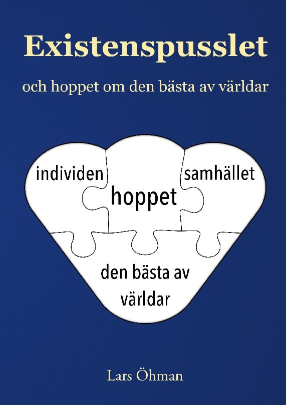 Lars Öhman : Existenspusslet och hoppet om den bästa av världar