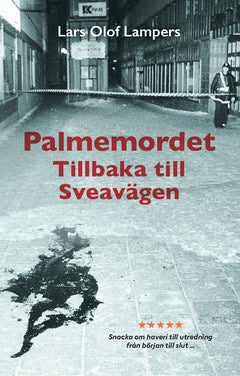 Lars Olof Lampers : Palmemordet : tillbaka till Sveavägen