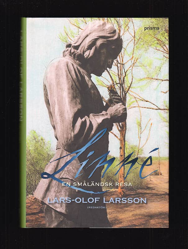 Lars-Olof Larsson : Linné. En småländsk resa. Sammanställd av Smålands akademi