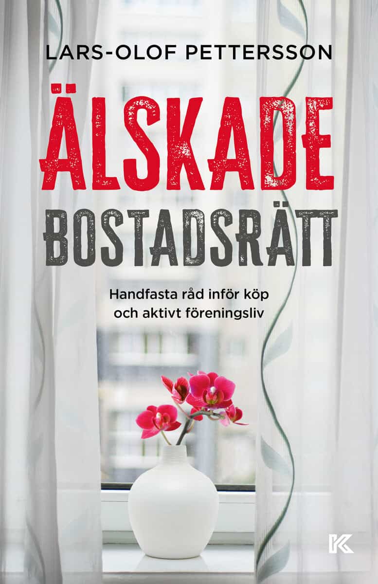 Lars-Olof Pettersson : Älskade bostadsrätt : handfasta råd inför köp och aktivt föreningsliv