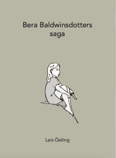 Lars Östling : Bera Baldwinsdotters saga