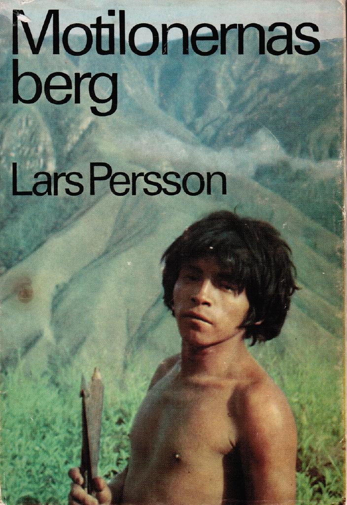 Lars Persson : Motilonernas berg. Vandringar och meditationer i Colombias bergsdjungler