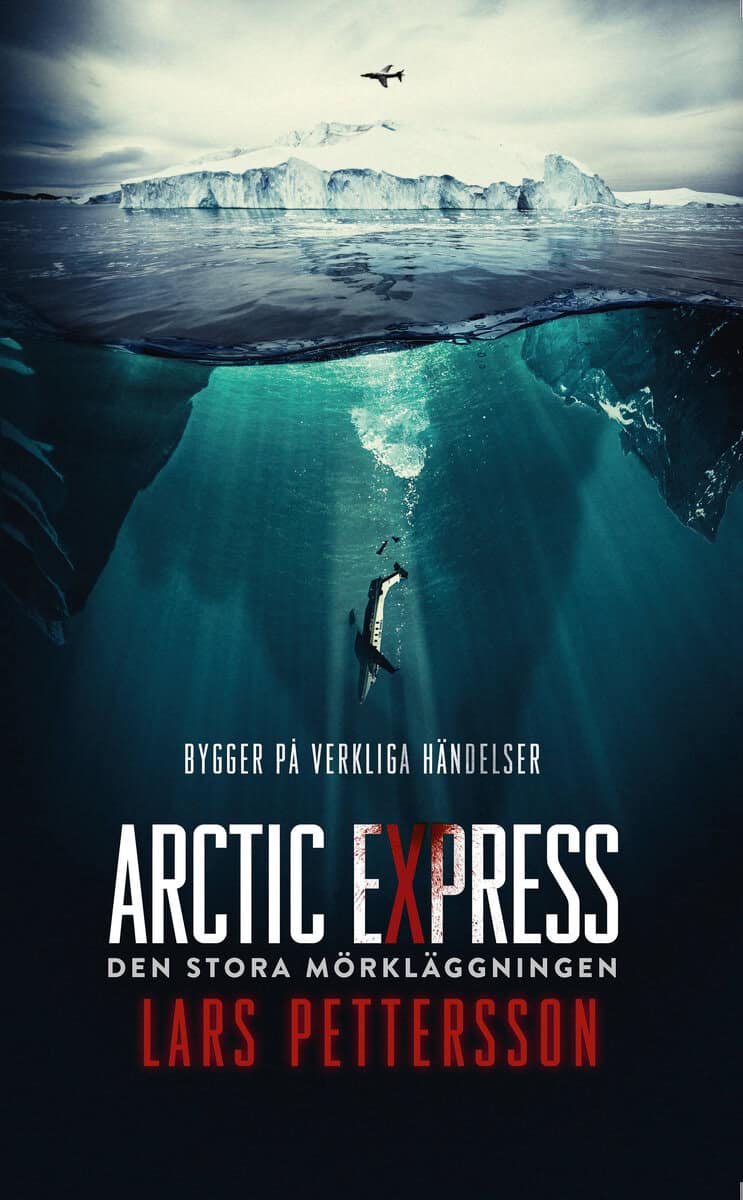 Lars Pettersson : Arctic Express : den stora mörkläggningen