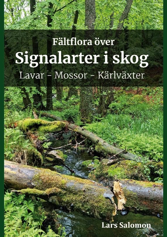 Lars Salomon : Fältflora över signalarter i skog : lavar, mossor, kärlväxter