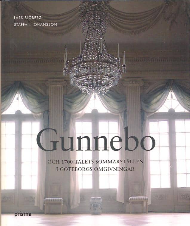 Lars Sjöberg : Gunnebo och 1700-talets sommarställen i Göteborgs omgivningar