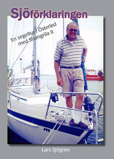 Lars Sjögren : Sjöförklaringen : en segeltur i Österled med Shangrila II