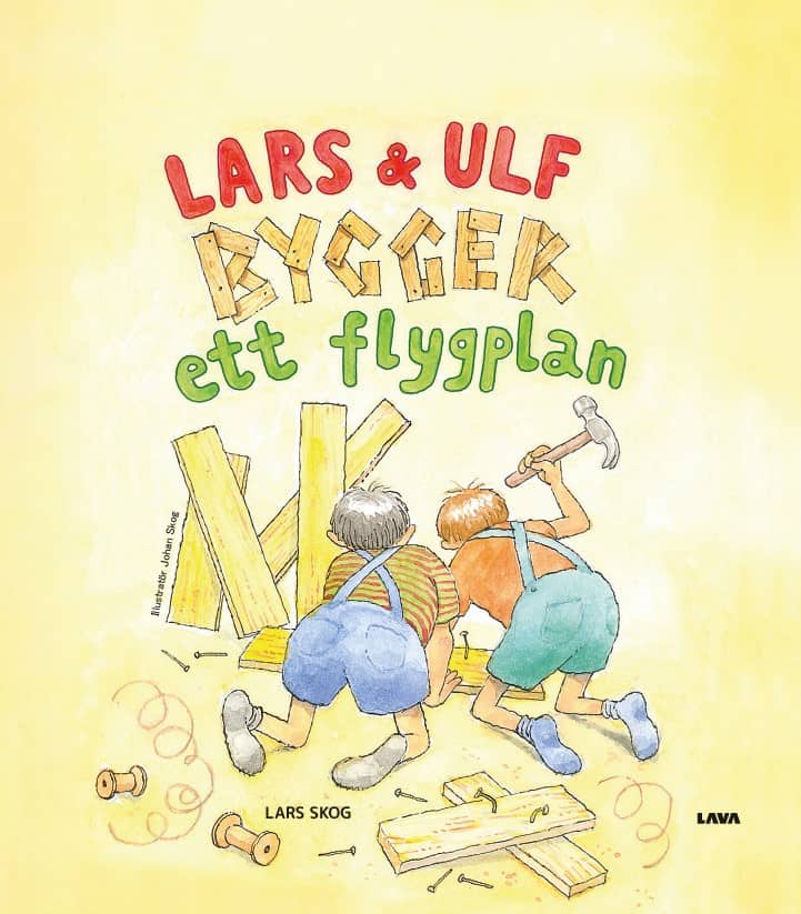 Lars Skog : Lars och Ulf bygger ett flygplan
