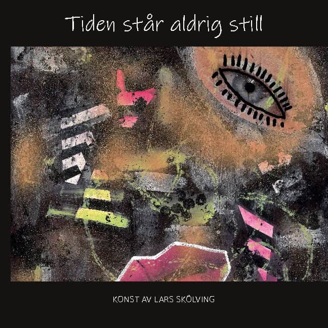 Lars Skölving : Tiden står aldrig still