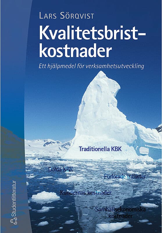 Lars Sörqvist : Kvalitetsbristkostnader - - Ett hjälpmedel för verksamhetsutveckling