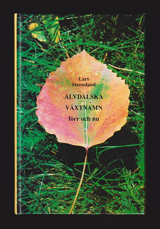 Lars Steensland : Älvdalska växtnamn. Förr och nu (Älvdalen plant names. Past and present)