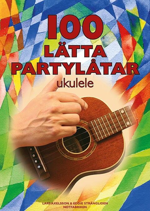 Axelsson, Lars ; Strängliden, Eddie : 100 lätta Partylåtar ukulele