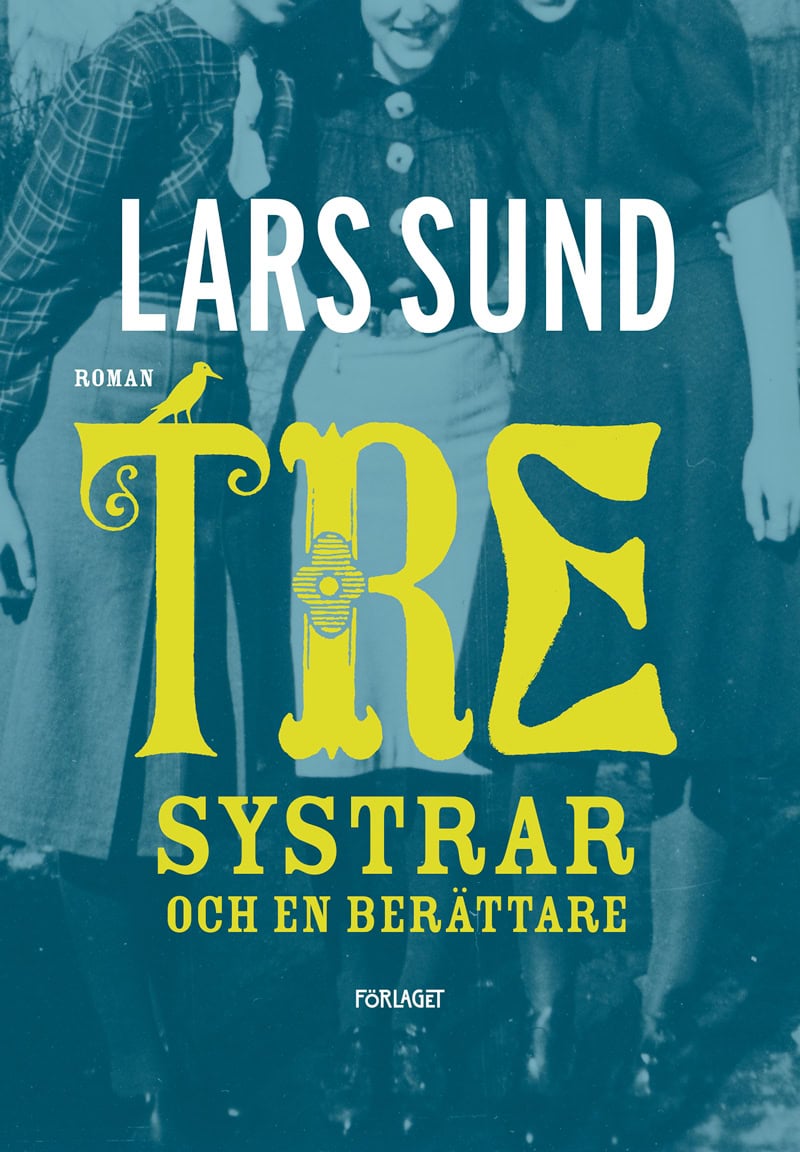 Lars Sund : Tre systrar och en berättare