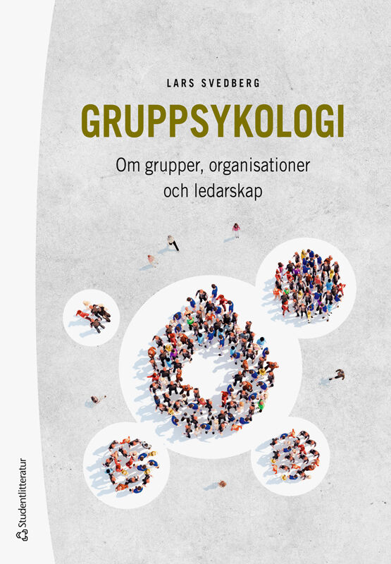 Lars Svedberg : Gruppsykologi - Om grupper, organisationer och ledarskap
