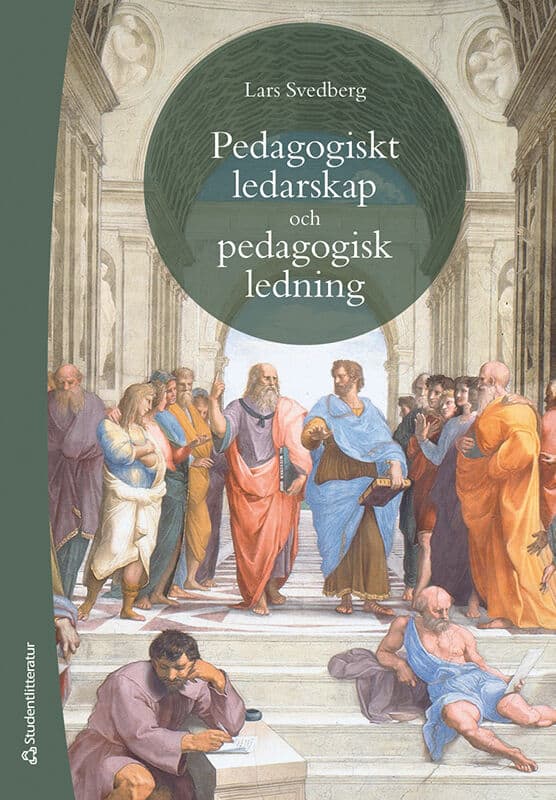 Lars Svedberg : Pedagogiskt ledarskap och pedagogisk ledning : teori och praktik