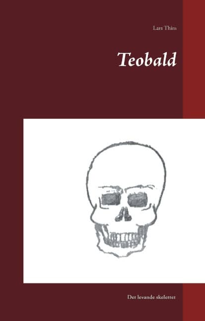 Lars Thim : Teobald : det levande skelettet