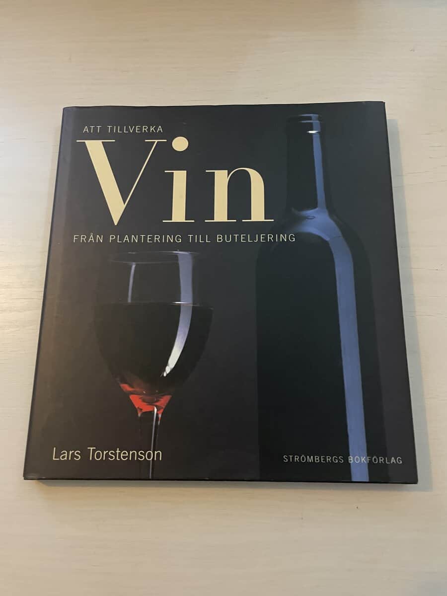Lars Torstensson : Att tillverka vin - Från plantering till buteljering