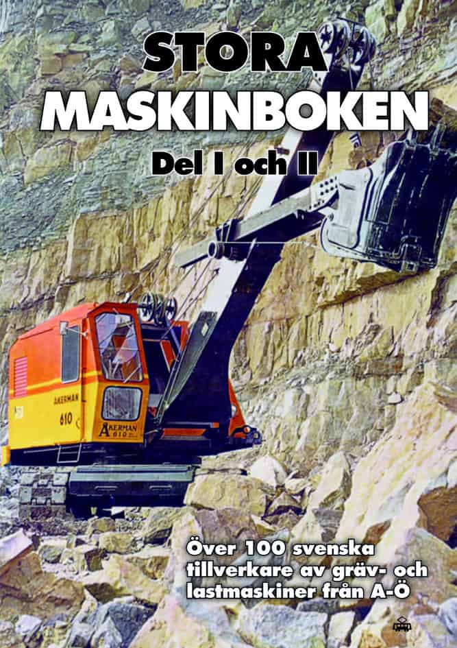 Lars von Rosen : Stora maskinboken : över 100 svenska tillverkare av gräv- och lastmaskiner från A-Ö