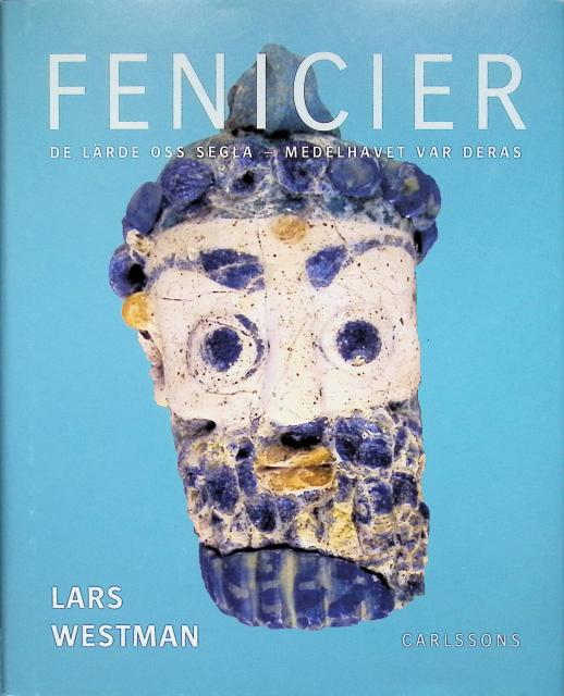 Lars Westman : 'Fenicier ; delärde oss segla, Medelhavet var deras'