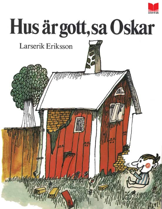 Larserik Eriksson : Hus är gott, sa Oskar