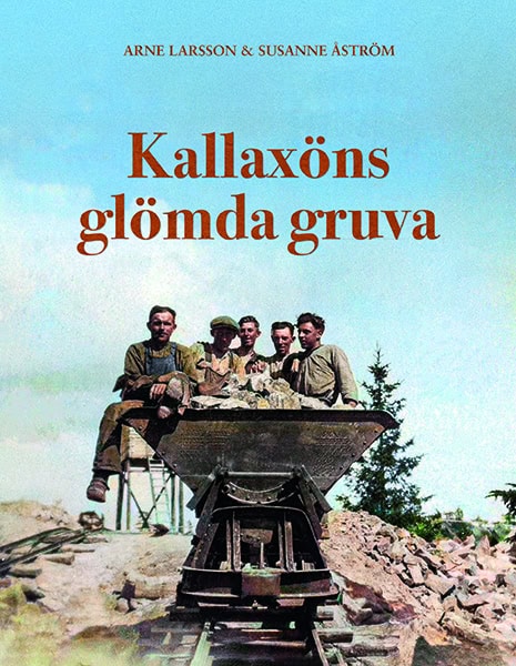 Larsson, Arne ; Åström, Susanne : Kallaxöns glömda gruva