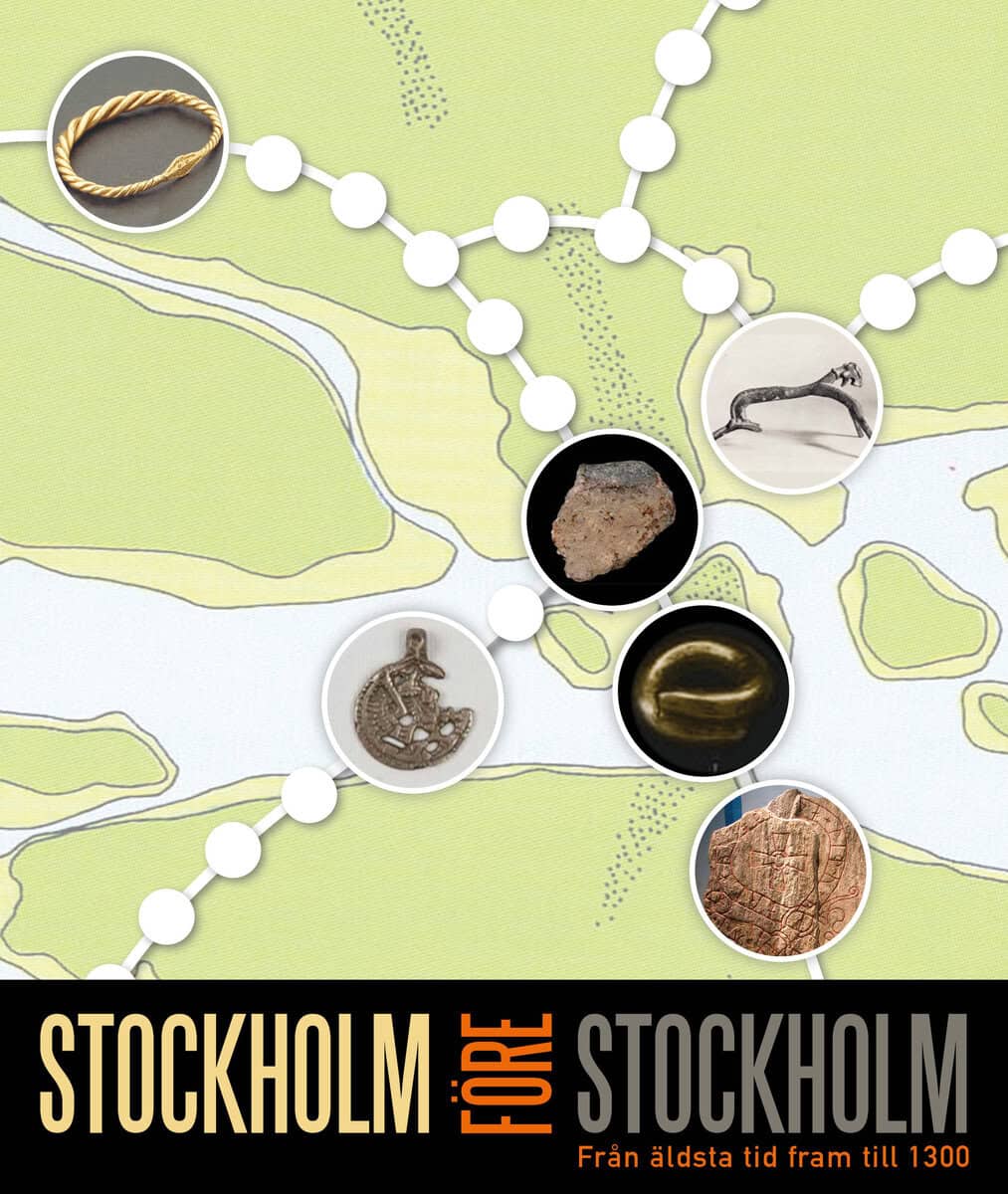 Larsson, Åsa M ; Fransson, Ulf ; Thedéen, Susanne ; Zachrisson, Torun ; Källström, Magnus ; Larsson, Gunilla ; Söderlund, Kerstin ; Nyström, Staffan ; Vikstrand, Per ; Risberg, Jan : Stockholm före Stockholm