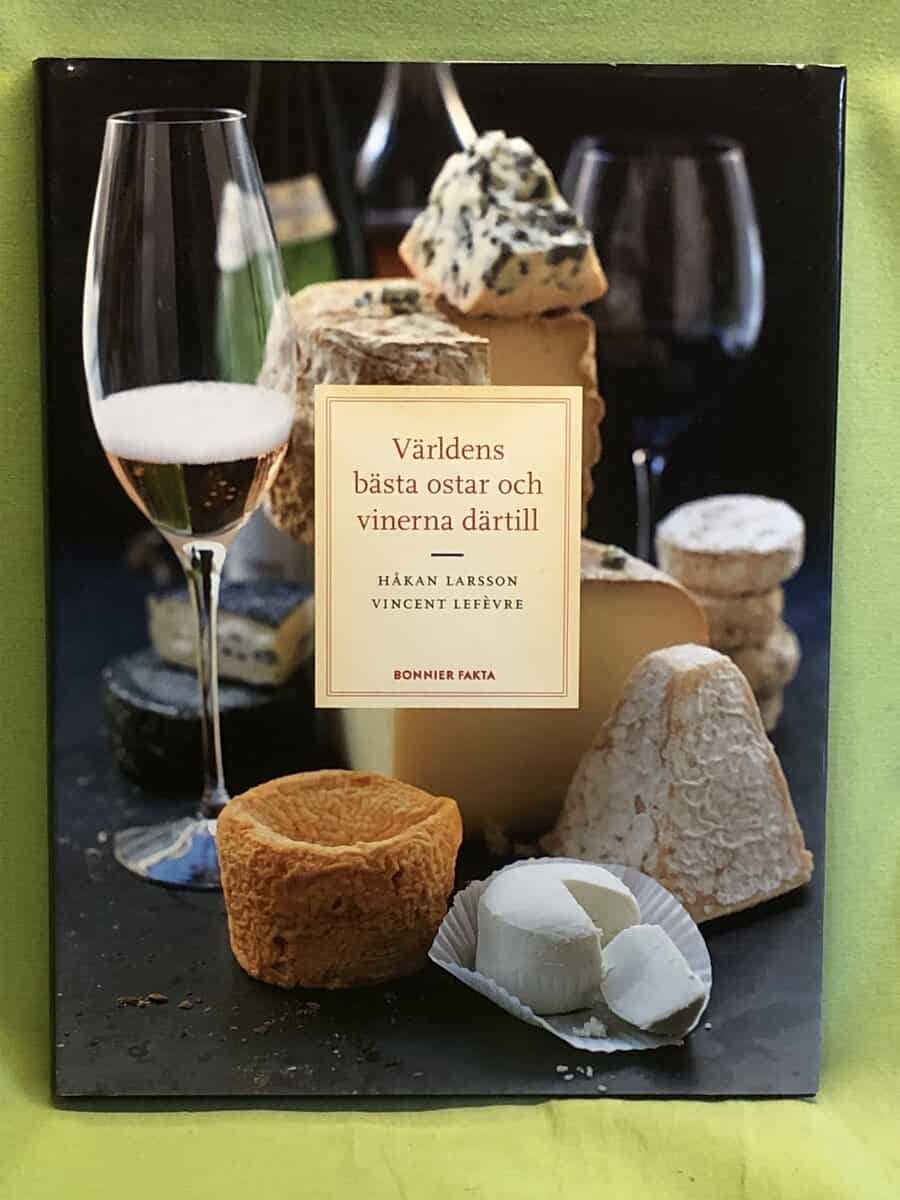 Larsson, Håkan, Lefèvre, Vincent : Världens bästa ostar och vinerna därtill
